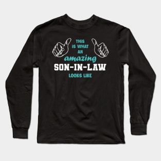 This is what an amazing son-in-law looks like Long Sleeve T-Shirt